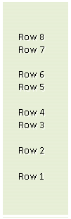 Text Box: Row 8
Row 7

Row 6
Row 5

Row 4
Row 3

Row 2

Row 1
